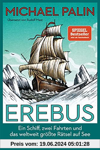 Erebus: Ein Schiff, zwei Fahrten und das weltweit größte Rätsel auf See